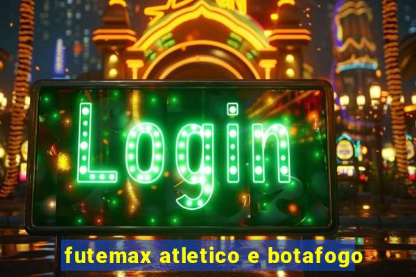 futemax atletico e botafogo